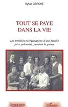 Couverture du livre « Tout se paye dans la vie - les terribles peregrinations d'une famille juive polonaise, pendant la gu » de Sylvie Gerche aux éditions L'harmattan