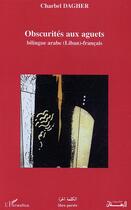 Couverture du livre « Obscurites aux aguets » de Charbel Dagher aux éditions L'harmattan