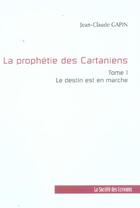 Couverture du livre « La Prophetie Des Cartaniens:Tome 1: Le Destin Est En Marche » de Jean-Claude Gapin aux éditions Societe Des Ecrivains