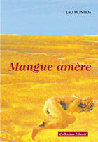 Couverture du livre « Mangue amère » de Lao Montida aux éditions Societe Des Ecrivains