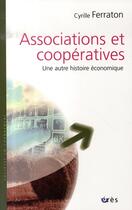 Couverture du livre « Associations et coopératives ; une autre histoire économique » de Cyrille Ferraton aux éditions Eres