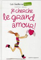 Couverture du livre « Les guides au féminin Tome 2 ; je cherche le grand amour ! » de Laetitia Aynie et Goupil et Sylvia Douye aux éditions Vents D'ouest