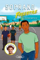 Couverture du livre « Freestyle Tome 3 : deviens qui tu es ! » de Soprano aux éditions Michel Lafon