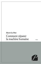 Couverture du livre « Comment réparer la machine humaine » de Herve Le Port aux éditions Du Pantheon