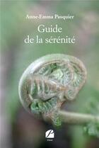 Couverture du livre « Guide de la sérénité » de Anne-Emma Pasquier aux éditions Du Pantheon