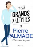 Couverture du livre « Les plus grands sketchs de Pierre Palmade » de Pierre Palmade et Alain Boyer aux éditions Hugo Image