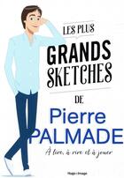 Couverture du livre « Les plus grands sketchs de Pierre Palmade » de Pierre Palmade et Boyer/Alain aux éditions Hugo Image