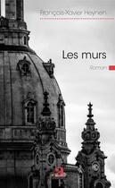 Couverture du livre « Les murs » de Francois-Xavier Heynen aux éditions Academia