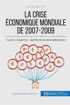 Couverture du livre « La crise économique mondiale de 2007-2009 » de Anastasia Samygin-Cherkaoui aux éditions 50minutes.fr