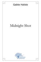 Couverture du livre « Midnight shot » de Haliste Gabite aux éditions Edilivre