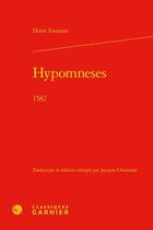 Couverture du livre « Hypomneses : 1582 » de Henri Estienne aux éditions Classiques Garnier