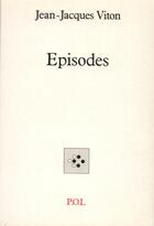 Couverture du livre « Épisodes » de Jean-Jacques Viton aux éditions P.o.l