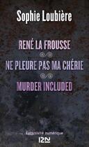 Couverture du livre « René la frousse ; ne pleure pas ma chérie ; murder included » de Sophie Loubiere aux éditions 12-21