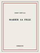 Couverture du livre « Marier sa fille » de Henry Greville aux éditions Bibebook