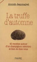 Couverture du livre « La truffe d'automne » de Annick Jeanmairet aux éditions Favre