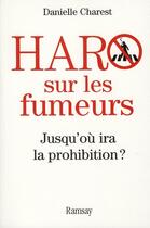 Couverture du livre « Haro sur les fumeurs » de Charest. Daniel aux éditions Ramsay