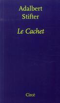 Couverture du livre « Le cachet » de Adalbert Stifter aux éditions Circe