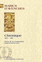 Couverture du livre « Chronique (455-581) ; avec la continuation jusqu'en 624 » de Marius D' Avenches aux éditions Paleo