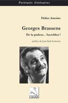 Couverture du livre « Georges Brassens ; de la pudeur... sacrebleu ! » de Didier Antoine aux éditions Editions Du Cygne