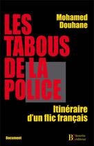 Couverture du livre « Les tabous de la police ; itinéraire d'un flic français » de Mohammed Douhanne aux éditions Les Peregrines