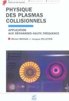 Couverture du livre « Physique des plasmas collisionnels » de Moisan & Pellet aux éditions Edp Sciences