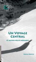 Couverture du livre « Un voyage central et autres récits nomades » de Pascal Rebetez aux éditions L'hebe