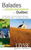 Couverture du livre « Balades et circuits enchanteurs au Québec (2e édition) » de  aux éditions Ulysse