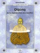 Couverture du livre « Qigong ; de la régénération des moelles » de Gerard Edde aux éditions Chariot D'or