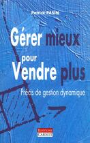 Couverture du livre « Gerer Mieux Pour Vendre Plus » de Patrick Pasin aux éditions Carnot
