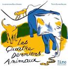 Couverture du livre « Les quatre derniers animaux » de Olivier Salaun et Gala Vanson aux éditions Zinc Editions