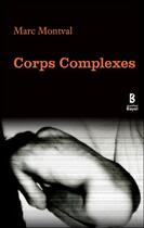 Couverture du livre « Corps complexes » de Marc Montval aux éditions Jean-paul Bayol