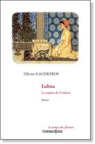 Couverture du livre « Lubna ; la copiste de Cordoue » de Olivier Gaudefroy aux éditions Turquoise