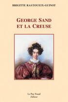 Couverture du livre « George sand et la creuse » de Bri Rastoueix-Guinot aux éditions Le Puy Fraud