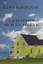 Couverture du livre « La maison sur la grève » de Lina Savignac aux éditions Editions De La Caboche