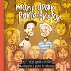 Couverture du livre « Mon copain parle breton / my friend speaks breton / ma mignon a gomz brezhoneg » de  aux éditions Kerjava