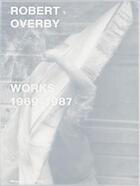 Couverture du livre « Robert Overby ; works - 1969-1987 » de  aux éditions Mousse Publishing