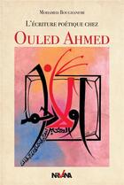 Couverture du livre « L?ecriture poetique chez ouled ahmed » de Boughanemi Mohamed aux éditions Nirvana