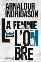 Couverture du livre « La trilogie des ombres Tome 2 : la femme de l'ombre » de Arnaldur Indridason aux éditions Metailie