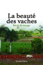 Couverture du livre « La beauté des vaches » de Romain Pierog aux éditions Librinova