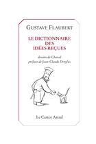 Couverture du livre « Dictionnaire des idées reçues » de Gustave Flaubert aux éditions Castor Astral