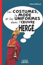 Couverture du livre « Les costumes, la mode et les uniformes dans l'oeuvre d'Hergé » de Patrick Merand aux éditions 1000 Sabords