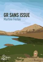 Couverture du livre « GR SANS ISSUE » de Martine Festas aux éditions Editions Du Citron Bleu