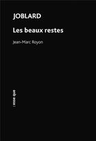 Couverture du livre « Joblard t.4 : les beaux restes » de Jean-Marc Royon aux éditions Esse Que