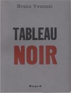 Couverture du livre « Tableau noir » de Bruno Yvonnet aux éditions Harpo & Editions