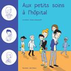 Couverture du livre « Aux petits soins à l'hôpital » de  aux éditions Goater