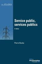Couverture du livre « Service public, services publics (2e édition) » de Pierre Bauby aux éditions Documentation Francaise