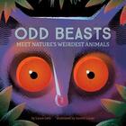 Couverture du livre « Odd beasts : meet nature's weirdest animals » de Gareth Lucas et Laura Gehl aux éditions Abrams Us