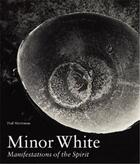 Couverture du livre « Minor white manifestations of the spirit » de White Minor/Martinea aux éditions Getty Museum