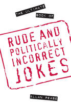 Couverture du livre « The Ultimate Book of Rude and Politically Incorrect Jokes » de Pease Allan aux éditions Pavilion Books Company Limited