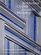 Couverture du livre « Architectural ceramic assemblies workshop (bioclimatic ceramic assemblies iv) » de Omar Khan aux éditions Acc Art Books